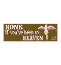 "Honk if you've been to heaven" Bumper Sticker
