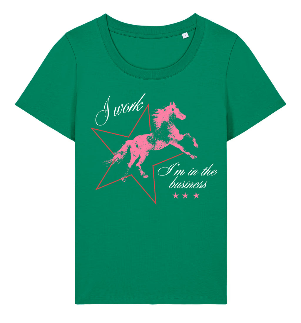 "I work I'm in the business" Ladies Tee